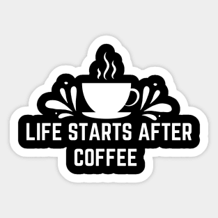 Life starts After Coffee Sticker